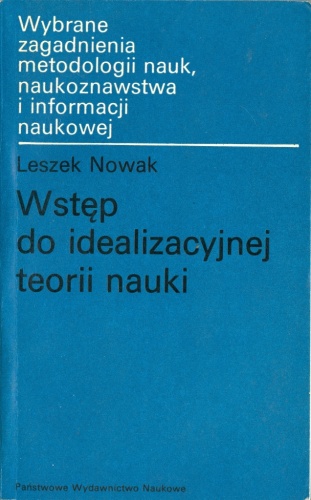 Wstęp do idealizacyjnej teorii nauki - Leszek Nowak