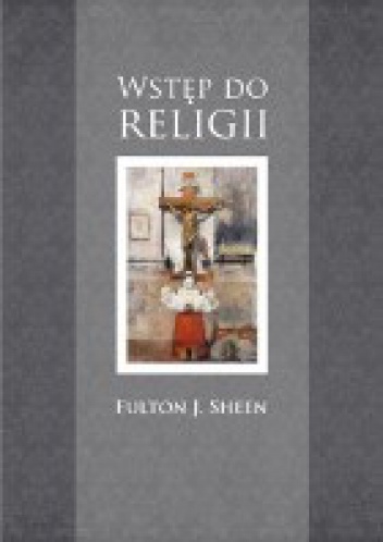 Wstęp do religii - Fulton John Sheen