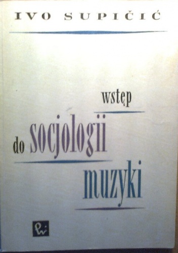 Wstęp do socjologii muzyki - Ivo Supičić
