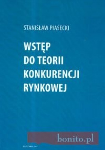 Wstęp do teorii konkurencji rynkowej - Stanisław Piasecki