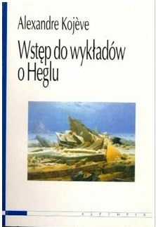 Wstęp do wykładów o Heglu - Alexandre Kojève