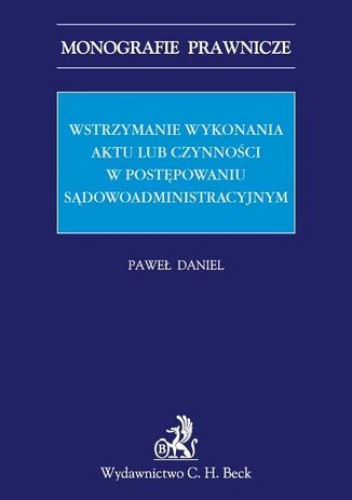 Wstrzymanie wykonania aktu lub czynności w postępowaniu sądowoadministracyjnym - Daniel Paweł
