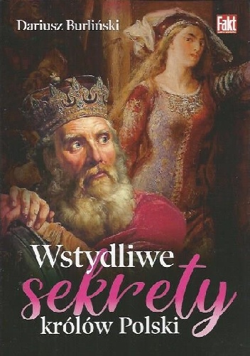 Wstydliwe sekrety królów Polski - Dariusz Burliński