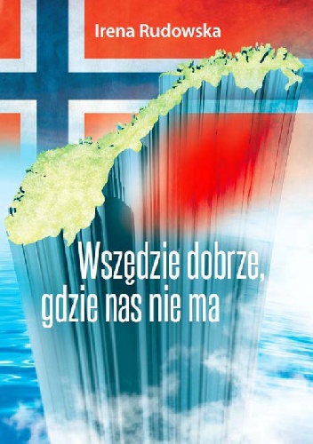 Wszędzie dobrze, gdzie nas nie ma - Irena Rudowska