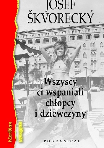 Wszyscy ci wspaniali chłopcy i dziewczyny - Josef Škvorecký