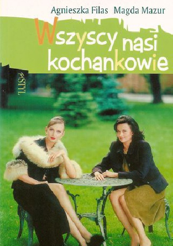 Wszyscy nasi kochankowie - Agnieszka Filas, Magda Mazur