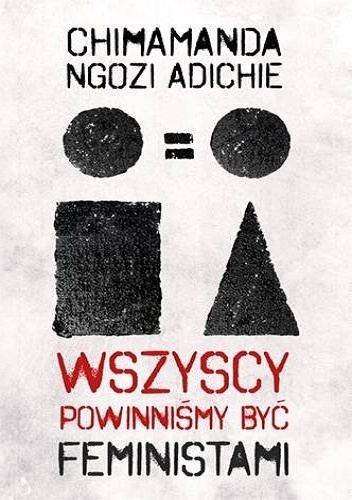 Wszyscy powinniśmy być feministami - Chimamanda Ngozi Adichie