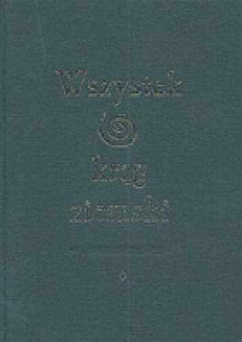 Wszystek krąg ziemski. Antropologia, historia, literatura. Prace ofiarowane Profesorowi Czesławowi Hernasowi