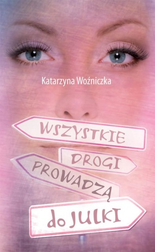 Wszystkie drogi prowadzą do Julki - Katarzyna Woźniczka