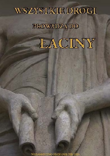 Wszystkie drogi prowadzą do łaciny - Inga Grześczak