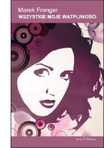 Wszystkie moje wątpliwości - Marek Frenger
