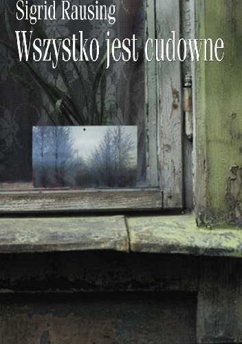 Wszystko jest cudowne - Sigrid Rausing