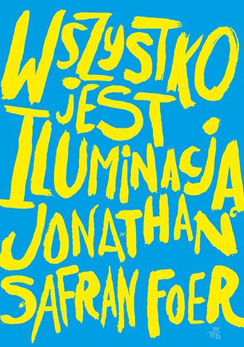 Wszystko jest iluminacją - Jonathan Safran Foer
