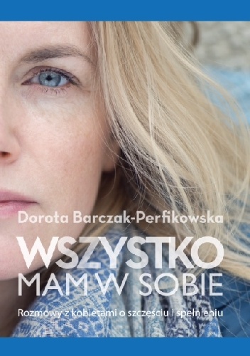 Wszystko mam w sobie - Dorota Barczak-Perfikowska