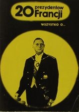 Wszystko o... 20 prezydentów Francji - Henryk Kurta