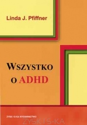 Wszystko o ADHD - Linda Pfiffner