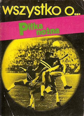 Wszystko o... piłka nożna - Jacek Semkowicz