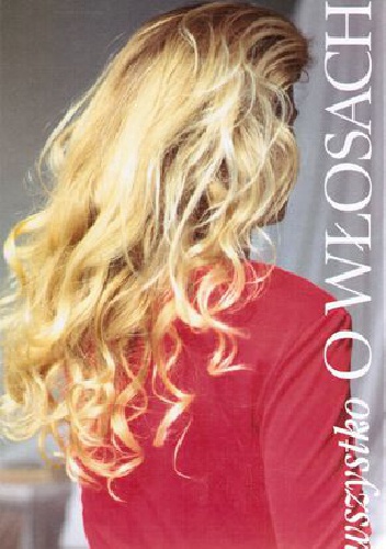 Wszystko o włosach. Od teorii do praktyki. - Dieter Hoch, Manfred Schmock