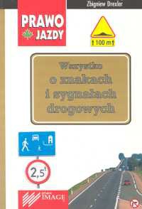 Wszystko o znakach i sygnałach drogowych - Zbigniew Drexler