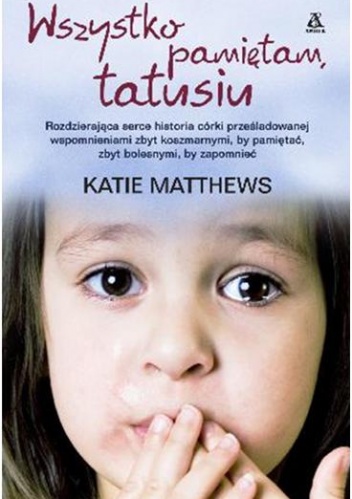 Wszystko pamiętam, tatusiu - Katie Matthews