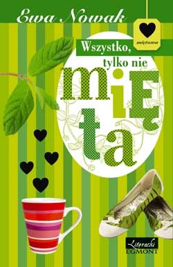 Wszystko, tylko nie mięta - Ewa Nowak