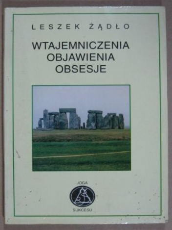 Wtajemniczenia, objawienia, obsesje - Leszek Żądło