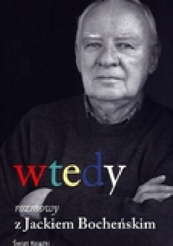 Wtedy. Rozmowy z Jackiem Bocheńskim - Jacek Bocheński