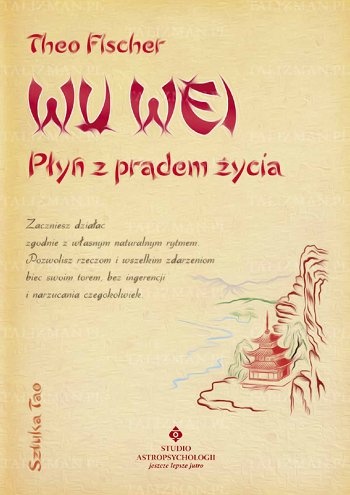 Wu Wei - płyń z prądem życia. Sztuka Tao - Theo Fischer