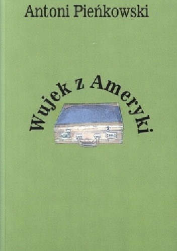 Wujek z Ameryki - Antoni Pieńkowski