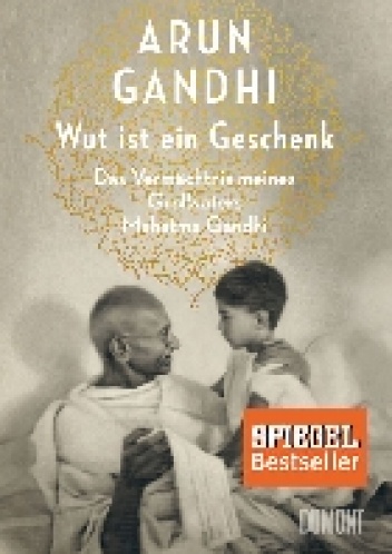 Wut ist ein Geschenk - Arun Gandhi
