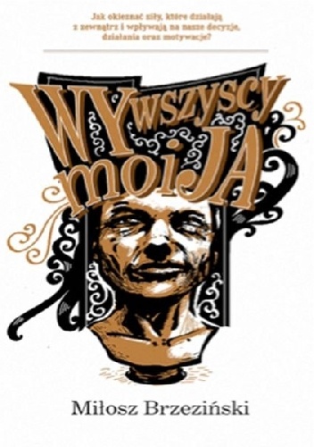 Wy wszyscy moi ja - Miłosz Brzeziński