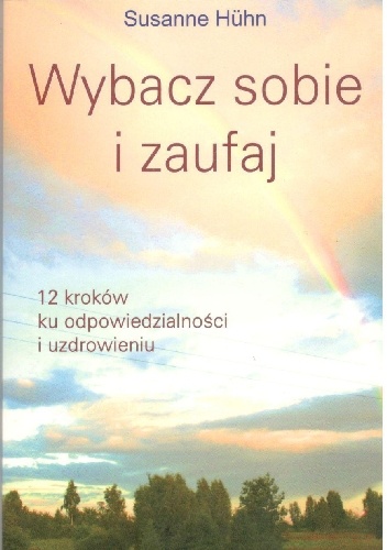 Wybacz sobie i zaufaj - Susanne Huhn