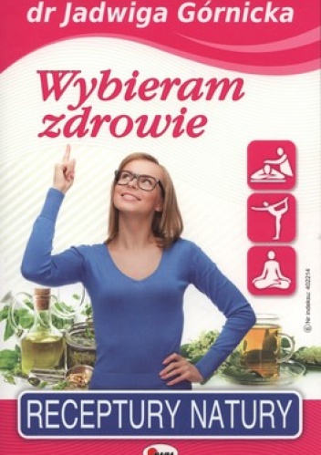 Wybieram zdrowie - Jadwiga Górnicka