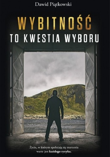 Wybitność to kwestia wyboru - Dawid Piątkowski