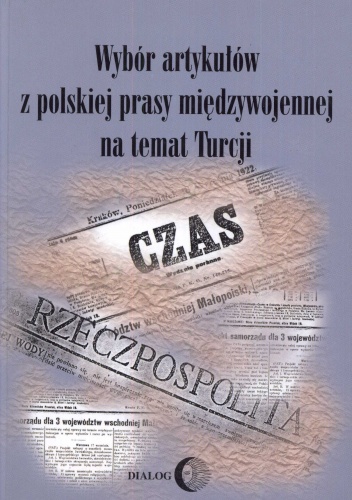 Wybór artykułów z polskiej prasy międzywojennej na temat Turcji