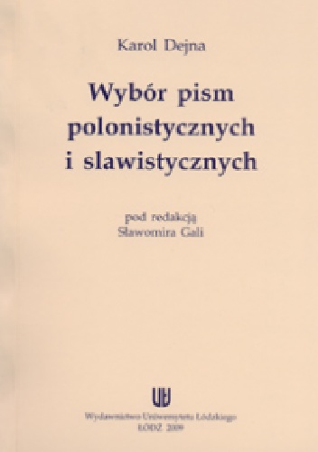 Wybór pism polonistycznych i slawistycznych - Karol Dejna, Sławomir Gala