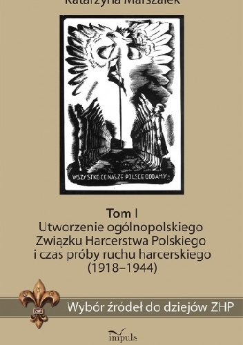 Wybór źródeł do dziejów ZHP, t. 1 - Katarzyna Marszałek