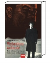 Wybrałem wolność.  Życie prywatne i polityczne radzieckiego funkcjonariusza - Wiktor Krawczenko