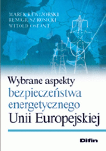 Wybrane aspekty bezpieczeństwa energetycznego Unii Europejskiej