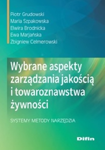 Wybrane aspekty zarządzania jakością i towaroznawstwa żywności. Systemy, metody, narzędzia