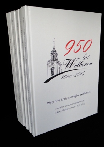 Wybrane karty z dziejów Wolborza. Materiały z konferencji naukowej z okazji 950-lecia miasta (10 X 2015) - Maria Wichowa