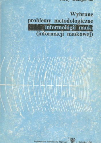 Wybrane problemy metodologiczne informologii nauki (informacji naukowej) - Jerzy Ratajewski