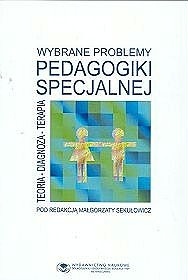 Wybrane problemy pedagogiki specjalnej : teoria-diagnoza-terapia - Małgorzata Sekułowicz