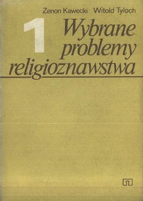 Wybrane problemy religioznawstwa. Tom 1 - Witold Tyloch, Zenon Kawecki