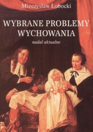 Wybrane problemy wychowania - Mieczysław Łobocki