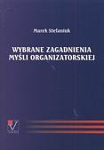 Wybrane zagadnienia myśli organizatorskiej - Marek Stefaniuk