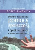 Wybrane zagadnienia pomocy społecznej i opieki w Polsce w okresie ponowoczesności - Anna Zawada
