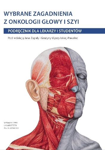 Wybrane zagadnienia z onkologii głowy i szyi. Podręcznik dla lekarzy i studentów - Jan Zapała, Grażyna Wyszyńska-Pawelec