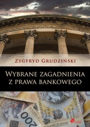 Wybrane zagadnienia z prawa bankowego - Zygfryd Grudziński