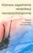 Wybrane zagadnienia z rehabilitacji neuropsychologicznej - Emilia Łojek, Anna Bolewska